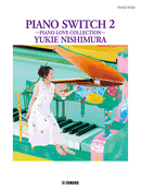 Piano Solo Yukie Nishimura Piano Switch 2 - Piano Love Collection -