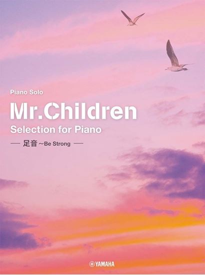 Piano Solo Intermediate Level Mr. Children Selection for Piano Foot Steps ~Be Strong~